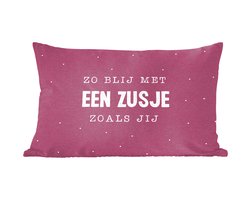 Sierkussens - Kussentjes Woonkamer - 50x30 cm - Quotes - Spreuken - Zo blij met een zusje zoals jij - Zusje - Zus