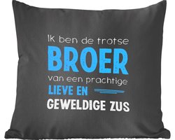 Sierkussens - Kussentjes Woonkamer - 50x50 cm - Ik ben de trotse broer - Broer - Zus - Quotes - Spreuken