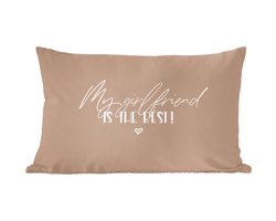Sierkussens - Kussentjes Woonkamer - 60x40 cm - Vriendin - Quotes - Relatie - Spreuken - My girlfriend is the best!
