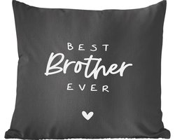 Sierkussens - Kussentjes Woonkamer - 60x60 cm - Quotes - Best brother ever - Broer - Spreuken - Grote broer