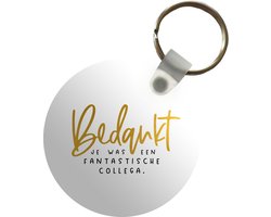 Sleutelhanger rond - Quote collega - Afscheid cadeau - Plastic sleutelhangers - Uitdeelcadeautjes - Afscheidscadeau - Bedankt cadeautje