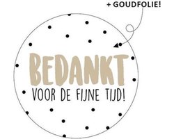 Sluitsticker - Sticker - Bedankt voor de fijne tijd | Wit - Zwart - Goud | Traktatiesticker School - Wensetiket – Sluitsticker - Cadeausticker - Afscheid Speelzaal / Werk - Verjaardag - Traktatie Kinderdagverblijf Peuterspeelzaal - Kindertraktatie