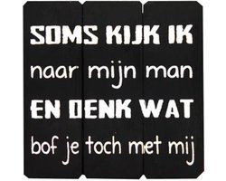 Soms kijk ik naar mijn man-houten tekstbord-grappig-cadeau-black wash-vaderdag-verjaardag