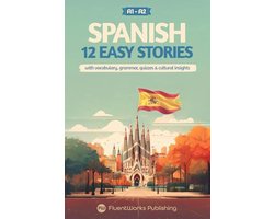 Spaans Leren met Verhalen - Beginners (A1 - A2): 12 Eenvoudige Verhalen met Woordenschat, Grammatica-oefeningen, Quizzen en Culturele Inzichten
