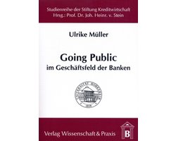 Studienreihe der Stiftung Kreditwirtschaft an der Universität Hohenheim18- Going Public im Geschäftsfeld der Banken.