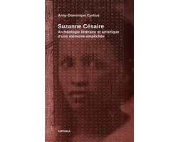 Suzanne Césaire. Archéologie littéraire et artistique d'une mémoire empêchée