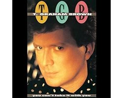 T. Graham Brown - You Can't Take It With You (CD)