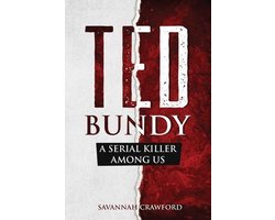 Ted Bundy: A Serial Killer Among Us