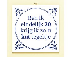 Tegeltje Ben ik eindelijk jarig - 20 jaar van Ditverzinjeniet