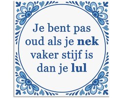 Tegeltje - Je bent pas oud als... - delfts blauw wandbord - delftsblauw - hollandse cadeautjes - wanddecoratie - decoratieve accessoires - tegeltjes met tekst - tekst tegel - spreuktegel - tegeltjes met spreuken
