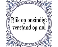 Tegeltje met Spreuk (Tegeltjeswijsheid): Blik op oneindig; verstand op nul + Kado verpakking & Plakhanger