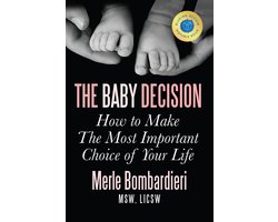 The Baby Decision: How to Make The Most Important Choice of Your Life