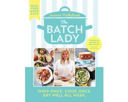 The Batch Lady Simple, freezable, and budget friendly Sunday Times bestselling cookbook with easy store cupboard recipes kids will enjoy Shop Once Cook Once Eat Well All Week