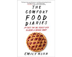 The Comfort Food Diaries My Quest for the Perfect Dish to Mend a Broken Heart