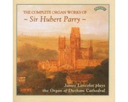 The Complete Organ Works Of Sir Hubert Parry / The Organ Of Durham Cathedral