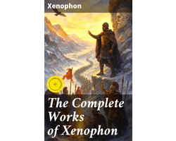 The Complete Works of Xenophon