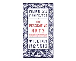 The Decorative Arts: Their Relation to Modern Life and Progress and The Manifesto of the Society for the Protection of Ancient Buildings