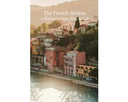 The French Riviera - A Mediterranean Way of Life