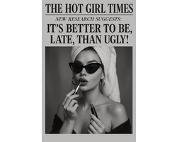 The Hot Girl Times Poster - Quote Posters - Tekst - Mode - Humor - Wanddecoratie Badkamer - 180 gram papier - L6439AZ - Formaat 70 x 100cm