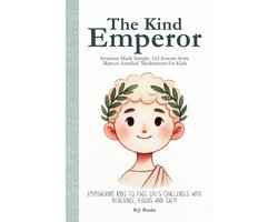 The Kind Emperor: Stoicism Made Simple