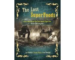 The Lost SuperFoods 126+ Survival Foods and Tips for Your Stockpile