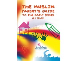 The Muslim Parent's Guide to the Early Years