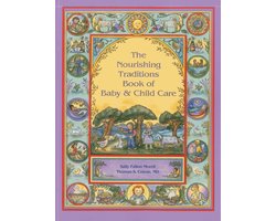 The Nourishing Traditions Book of Baby & Child Care