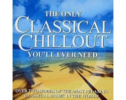 The Only Classical Chillout Album YouLl