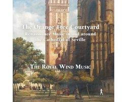The Royal Wind Music - The Orange Tree Courtyard, Renaissance Music In And Around The Cathedral Of Seville (CD)