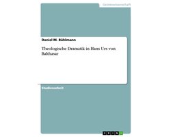Theologische Dramatik in Hans Urs von Balthasar