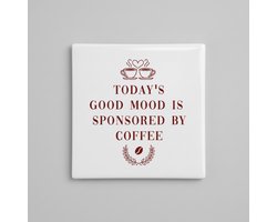 Today’s Good Mood Is Sponsored by Coffee Quote Tegel – Elegante Koffieliefhebber Keuken Wanddecoratie – 15 x 15 cm Keramische Tegel