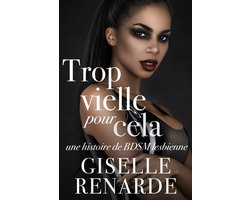 Trop vieille pour cela: une histoire de BDSM lesbienne