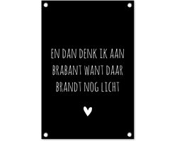 Tuindecoratie Spreuken - Quotes - En dan denk ik aan Brabant - Guus Meeuwis - 40x60 cm - Tuinposter - Tuindoek - Buitenposter