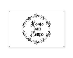 Tuinposter 120x80 cm - Tuindecoratie Quotes - Home sweet home - Spreuken - Thuis - Home - Poster voor in de tuin - Buiten decoratie - Schutting tuinschilderij - Tuindoek muurdecoratie - Wanddecoratie balkondoek