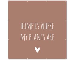 Tuinposter 200x200 cm - Tuindecoratie Engelse quote "Home is where my plants are" met een hartje tegen een bruine achtergrond - Poster voor in de tuin - Buiten decoratie - Schutting tuinschilderij - Tuindoek muurdecoratie - Wanddecoratie balkondoek
