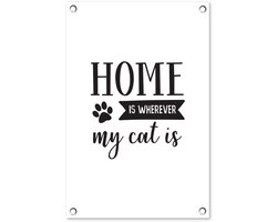 Tuinposter 40x60 cm - Tuindecoratie Quotes - Home is wherever my cat is - Katten - Poster voor in de tuin - Buiten decoratie - Schutting tuinschilderij - Tuindoek muurdecoratie - Wanddecoratie balkondoek