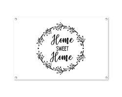 Tuinposter 90x60 cm - Tuindecoratie Quotes - Home sweet home - Spreuken - Thuis - Home - Poster voor in de tuin - Buiten decoratie - Schutting tuinschilderij - Tuindoek muurdecoratie - Wanddecoratie balkondoek