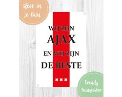 Tuinposter Ajax 40x60cm - Poster tekst wij zijn ajax en wij zijn de beste poster – Cadeau ajax - Tuindoek - Tuinposter - wand decoratie - Poster ajax - veranda decoratie - wanddecoratie - cadeau man – mancave - kerstcadeau – sinterklaascadeau