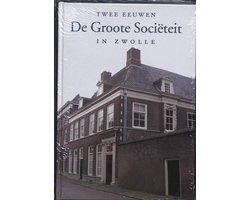 Twee eeuwen De Groote Societeit in Zwolle