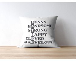 Vaderdag Kussen met tekst: Father: Funny, Handsome, Strong, Happy, Clever, Marvelous | Cadeau | Grappig Kussen | Geschenk | Sierkussen