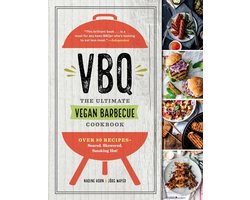 Vbq--The Ultimate Vegan Barbecue Cookbook: Over 80 Recipes--Seared, Skewered, Smoking Hot!