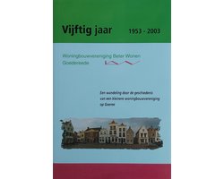 Vijftig jaar Woningbouwvereniging Beter Wonen Goedereede 1953-2003