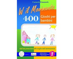 Viva il Movimento. 400 Giochi per bambini dall'età prescolare alle soglie dell'adolescenza