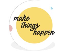 WallCircle - Wandcirkel ⌀ 120 - 'Make things happen' - Quotes - Spreuken - Ronde schilderijen woonkamer - Wandbord rond - Muurdecoratie cirkel - Kamer decoratie binnen - Wanddecoratie muurcirkel - Woonaccessoires XXL