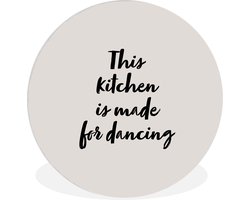 WallCircle - Wandcirkel ⌀ 120 - Quotes - Spreuken - This kitchen is made for dancing - Dansen - Ronde schilderijen woonkamer - Wandbord rond - Muurdecoratie cirkel - Kamer decoratie binnen - Wanddecoratie muurcirkel - Woonaccessoires XXL