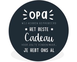 WallCircle - Wandcirkel ⌀ 120 - Spreuken - Opa - Quotes - Het beste cadeau - Ronde schilderijen woonkamer - Wandbord rond - Muurdecoratie cirkel - Kamer decoratie binnen - Wanddecoratie muurcirkel - Woonaccessoires XXL