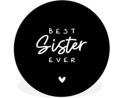 WallCircle - Wandcirkel ⌀ 140 - Quotes - Spreuken - Zus - Best sister ever - Ronde schilderijen woonkamer - Wandbord rond - Muurdecoratie cirkel - Kamer decoratie binnen - Wanddecoratie muurcirkel - Woonaccessoires