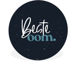 WallCircle - Wandcirkel ⌀ 30 - Quotes - 'Beste oom' - Blauw - Spreuken - Ronde schilderijen woonkamer - Wandbord rond - Muurdecoratie cirkel - Kamer decoratie binnen - Wanddecoratie muurcirkel - Woonaccessoires