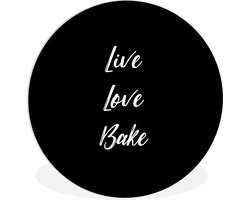 WallCircle - Wandcirkel ⌀ 30 - Quotes - Koken - Live Love Bake - Spreuken - Bakken - Ronde schilderijen woonkamer - Wandbord rond - Muurdecoratie cirkel - Kamer decoratie binnen - Wanddecoratie muurcirkel - Woonaccessoires