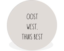 WallCircle - Wandcirkel ⌀ 60 - Tekst - Oost west, thuis best - Quotes - Thuis - Ronde schilderijen woonkamer - Wandbord rond - Muurdecoratie cirkel - Kamer decoratie binnen - Wanddecoratie muurcirkel - Woonaccessoires
